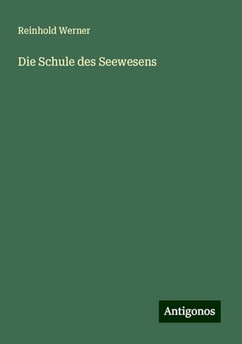 Die Schule des Seewesens von Antigonos Verlag