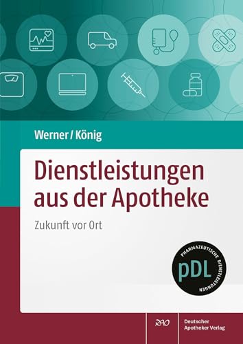 Dienstleistungen aus der Apotheke: Zukunft vor Ort (Pharmazeutische Dienstleistungen "pDL") von Deutscher Apotheker Verlag