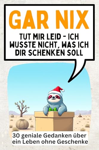 Gar nix - 30 geniale Gedanken über ein Leben ohne Geschenke: Tut mir leid - Ich wusste nicht, was ich dir schenken soll von FlipFlop