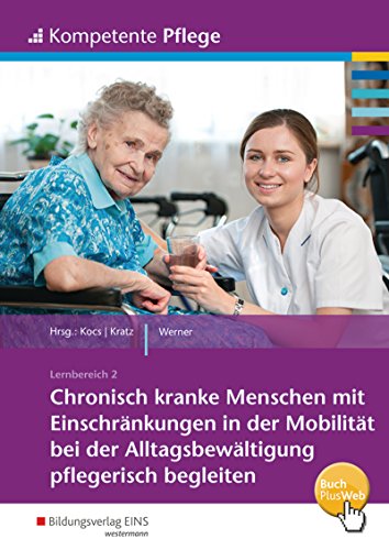 Kompetente Pflege: Chronisch kranke Menschen begleiten Schülerband Kompetente Pflege: Chronisch kranke Menschen begleiten Schülerband