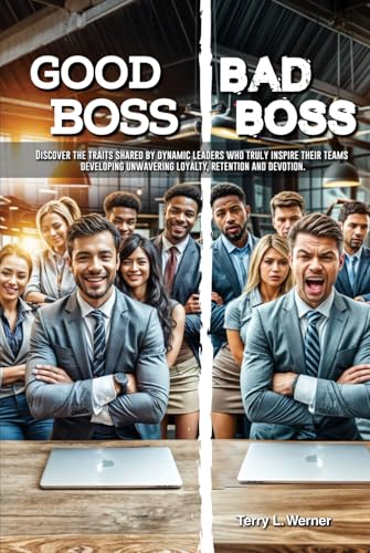 Good Boss, Bad Boss: Discover the Traits Shared by Dynamic Leaders Who Truly Inspire Their Teams Developing Unwavering Loyalty, Retention and Devotion. von NYC Book Publishers