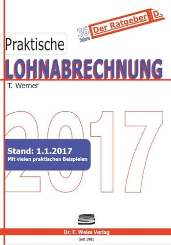 Praktische Lohnabrechnung 2017 von Weiss, F
