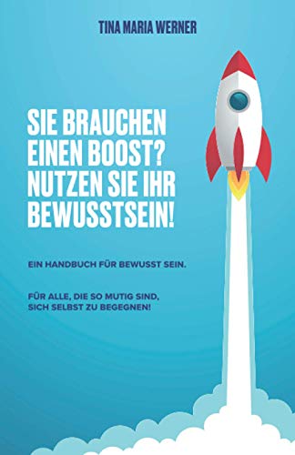 SIE BRAUCHEN EINEN BOOST? NUTZEN SIE IHR BEWUSSTSEIN.: EIN HANDBUCH FÜR BEWUSST SEIN. von MVB GmbH ISBN-Agentur