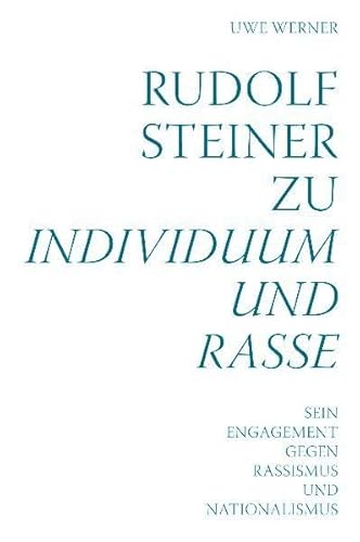 Rudolf Steiner zu Individuum und Rasse: Sein Engagement gegen Rassismus und Nationalismus