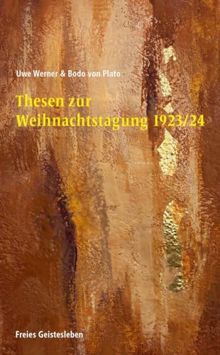 Thesen zur Weihnachtstagung 1923/24: als Elemente für die Zukunftsgestaltung der Anthroposophischen Gesellschaft. Eine Studie von Freies Geistesleben GmbH