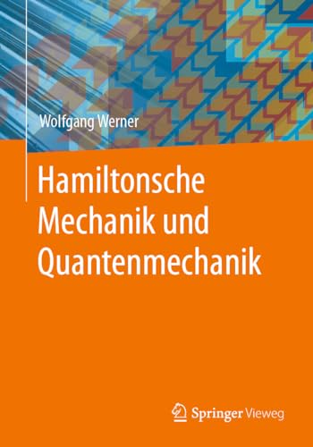 Hamiltonsche Mechanik und Quantenmechanik von Springer Vieweg