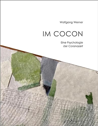 Im Cocon: Eine Psychologie der Coronazeit