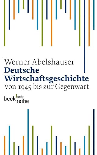 Deutsche Wirtschaftsgeschichte. Von 1945 bis zur Gegenwart von Beck C. H.