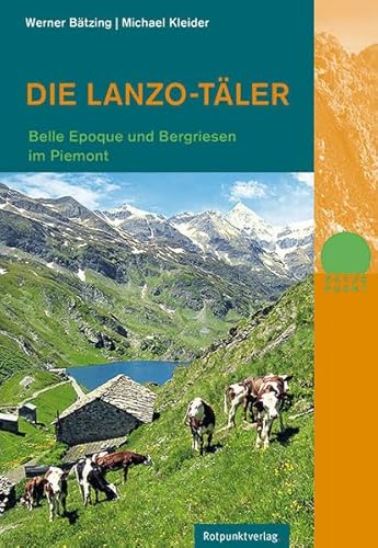 Die Lanzo-Täler: Belle-Epoque und Bergriesen im Piemont (Naturpunkt) von Rotpunktverlag, Zürich