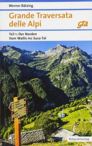 Grande Traversata delle Alpi Norden: Teil 1: Der Norden: Vom Wallis ins Susa-Tal | GTA Ausgabe 2018 (Naturpunkt)