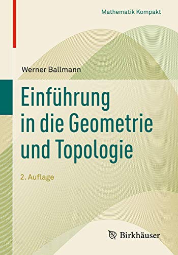 Einführung in die Geometrie und Topologie (Mathematik Kompakt) von Birkhäuser