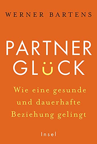 Partnerglück - wie eine gesunde und dauerhafte Beziehung gelingt: Ein Ratgeber, der zeigt, wie man Beziehungsstress und Ehestreit konstruktiv wendet Partnerglück - wie eine gesunde und dauerhafte Beziehung gelingt: Ein Ratgeber, der zeigt, wie man Beziehungsstress und Ehestreit konstruktiv wendet