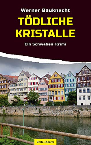 Tödliche Kristalle: Ein Tübingen-Krimi