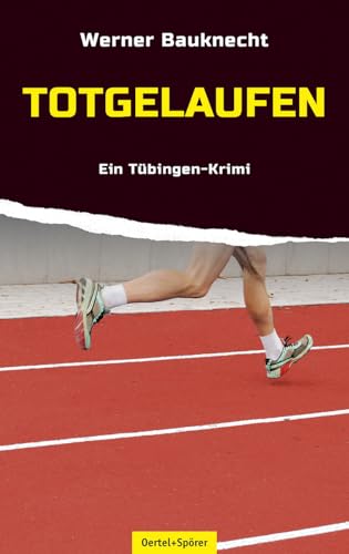 Totgelaufen - Ein Tübingen-Krimi von Oertel & Spörer