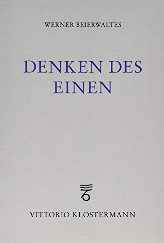 Denken des Einen: Studien zur neuplatonischen Philosophie und ihrer Wirkungsgeschichte Denken des Einen: Studien zur neuplatonischen Philosophie und ihrer Wirkungsgeschichte