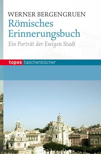 Römisches Erinnerungsbuch: Ein Porträt der Ewigen Stadt (Topos Taschenbücher)
