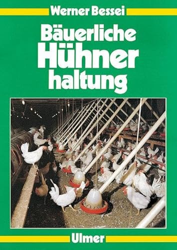 Bäuerliche Hühnerhaltung: Junghennen, Legehennen, Mast von Ulmer Eugen Verlag