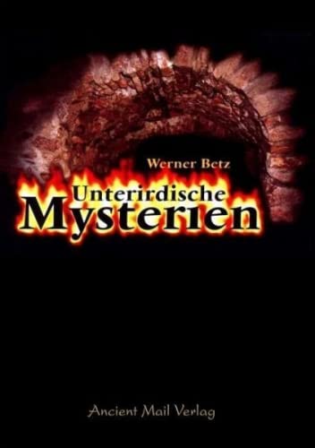 Unterirdische Mysterien von Ancient Mail Verlag