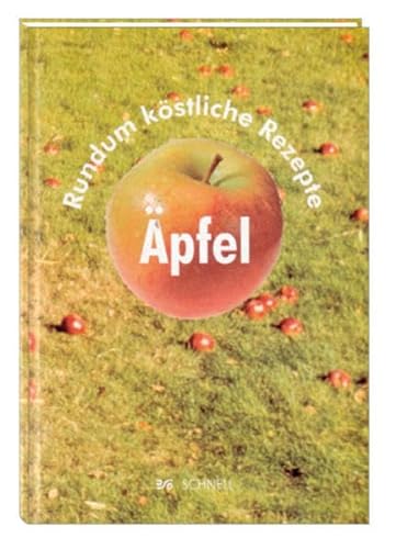 Äpfel: Rundum köstliche Rezepte