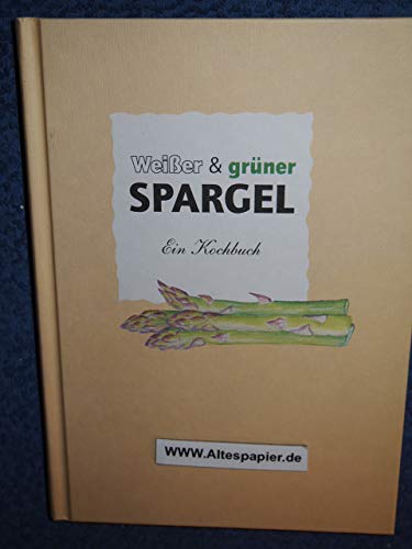 Weisser und grüner Spargel: Ein Kochbuch (Herrlich nostalgisch / Rezeptsammlungen)