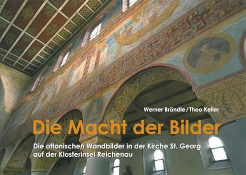 Die Macht der Bilder: Die ottonischen Wandbilder in der Kirche St. Georg auf der Klosterinsel Reichenau