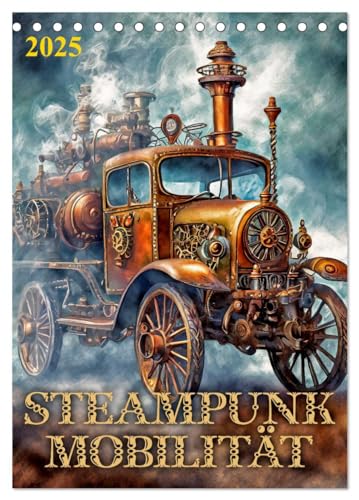 Steampunk Mobilität (Tischkalender 2025 DIN A5 hoch), CALVENDO Monatskalender von CALVENDO