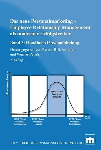 Das neue Personalmarketing - Employee Relationship Management als moderner Erfolgstreiber: Band 3: Handbuch Personalbindung: Band 3: Handbuch Personalbindung (2. Auflage) von Bwv - Berliner Wissenschafts-Verlag