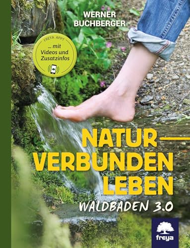 Naturverbunden leben: Waldbaden 3.0 von Freya Verlag