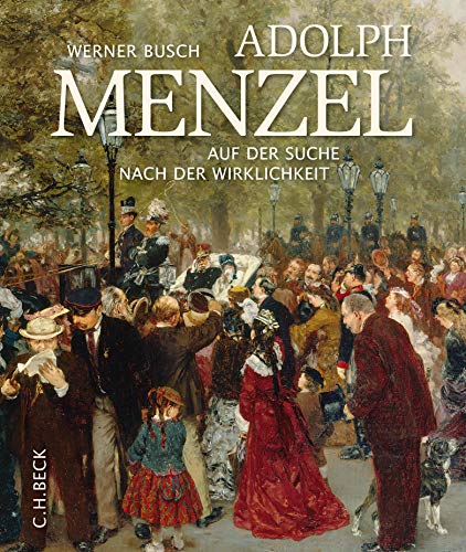 Adolph Menzel: Auf der Suche nach der Wirklichkeit