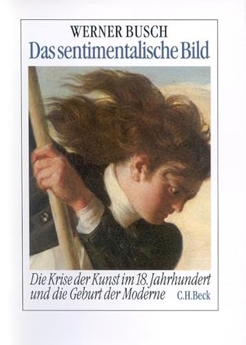 Das sentimentalische Bild: Die Krise der Kunst im 18. Jahrhundert und die Geburt der Moderne