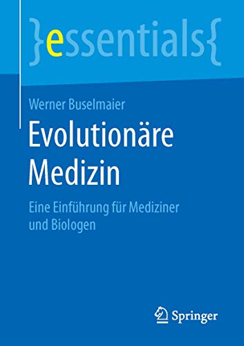 Evolutionäre Medizin: Eine Einführung für Mediziner und Biologen (essentials) von Springer