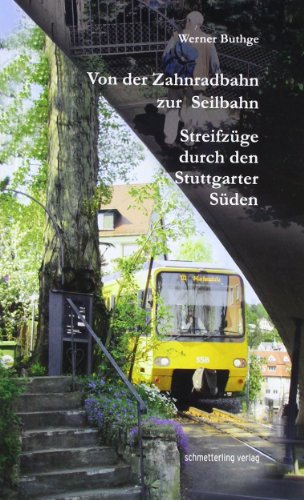 Von der Zahnradbahn zur Seilbahn: Streifzüge durch den Stuttgarter Süden
