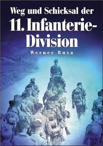 Weg und Schicksal der 11. Infanterie-Division Weg und Schicksal der 11. Infanterie-Division