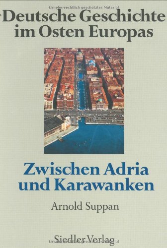 Deutsche Geschichte im Osten Europas, 10 Bde., Zwischen Adria und Karawanken von Siedler Verlag