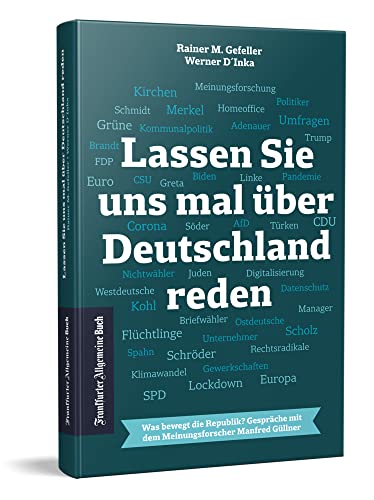 Lassen Sie uns mal über Deutschland reden: Was bewegt die Republik? Gespräche mit dem Meinungsforscher Manfred Güllner Lassen Sie uns mal über Deutschland reden: Was bewegt die Republik? Gespräche mit dem Meinungsforscher Manfred Güllner von Frankfurter Allgem.Buch