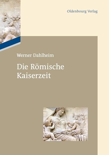 Die Römische Kaiserzeit Die Römische Kaiserzeit