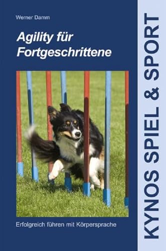 Agility für Fortgeschrittene: Erfolgreich führen mit Körpersprache (Kynos Sport und Spiel)