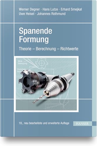 Spanende Formung: Theorie - Berechnung - Richtwerte von HANSER FACHBUCHVERLAG