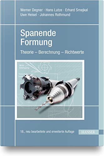 Spanende Formung: Theorie - Berechnung - Richtwerte