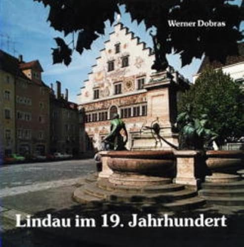 Lindau im 19. Jahrhundert: Streifzüge durch die Geschichte der Stadt von Eppe