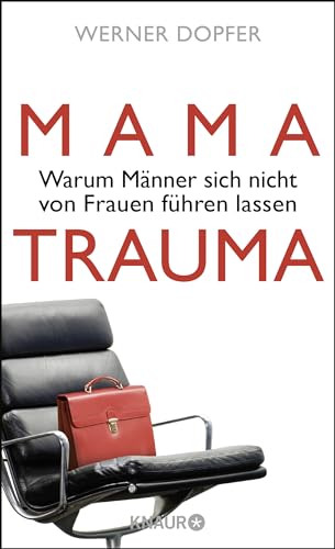 Mama-Trauma: Warum Männer sich nicht von Frauen führen lassen von Droemer Knaur*