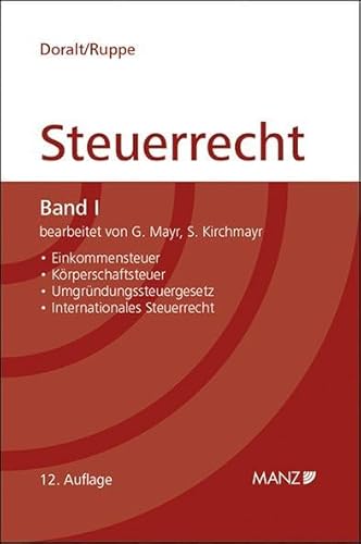 Grundriss des österreichischen Steuerrechts: Band I: Einkommensteuer, Körperschaftsteuer, Umgründungssteuergesetz, Internationales Steuerrecht (Kurzlehrbuch)