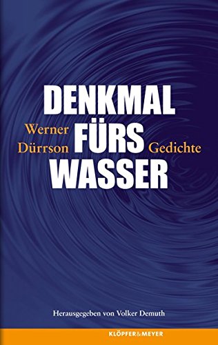 Denkmal fürs Wasser: Gedichte von Klöpfer & Meyer Verlag