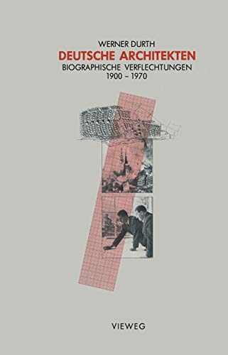 Deutsche Architekten: Biographische Verflechtungen 1900-1970 von Vieweg+Teubner Verlag
