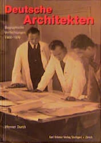 Deutsche Architekten: Biographische Verflechtungen 1900-1970