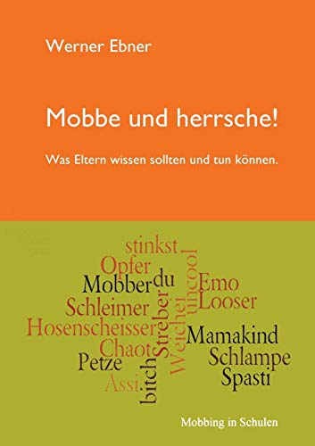 Mobbe und herrsche!: Was Eltern wissen sollten und tun können.