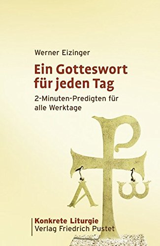 Ein Gotteswort für jeden Tag: 2-Minuten-Predigten für alle Werktage (Konkrete Liturgie) von Pustet, Friedrich GmbH