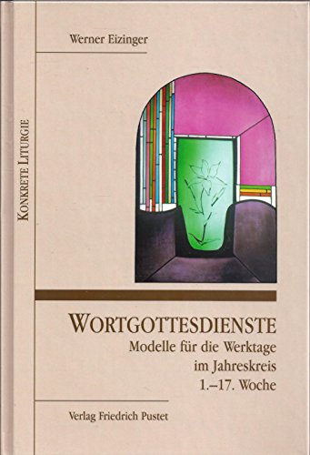 Wortgottesdienste, Modelle für die Werktage im Jahreskreis, 1.-17. Woche von Pustet, Friedrich GmbH