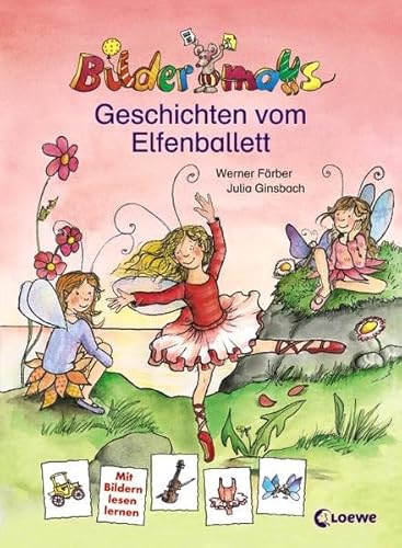 Bildermaus - Geschichten vom Elfenballett: Mit Bildern lesen lernen. 1. Lesestufe