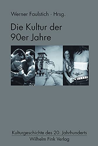 Die Kultur der 90er Jahre (Kulturgeschichte des 20. Jahrhunderts)